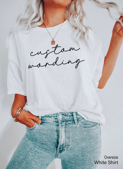 Custom Wording Shirt, Personalized Shirt, Custom Shirts, Customized T-shirt, Personalized Texting Shirt, Custom Printing Shirt, C6622