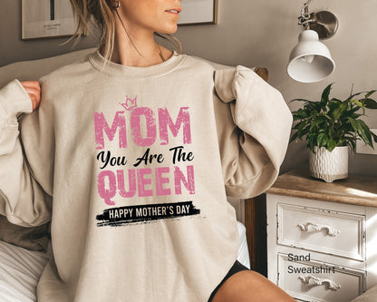 Mom You Are The Queen Sweatshirt, Mother's Day Gift, Gift For Mom, Gift For Wife, Birthday Gift For Mother, Mom Gift, Gift For Her, C6637