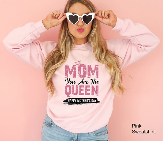 Mom You Are The Queen Sweatshirt, Mother's Day Gift, Gift For Mom, Gift For Wife, Birthday Gift For Mother, Mom Gift, Gift For Her, C6637
