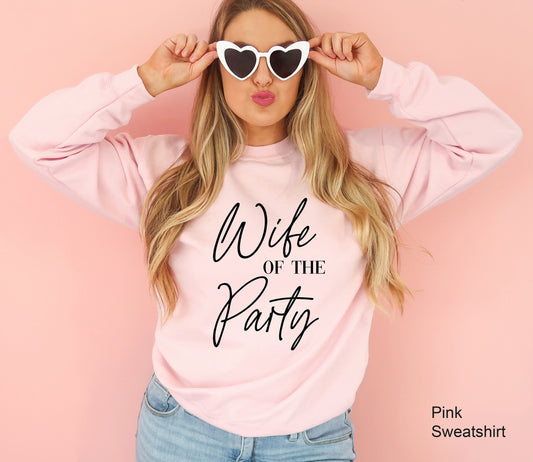 The Party Sweatshirt, Bachelorette Party Hoodie, Wife of the Party, Bridesmaid Shirts, Bachelorette Party Favors, C6654