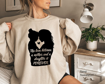 Mom and Daughter Sweatshirt, The Love Between Mother And Daughter Is Forever Shirt, Mom Hoodie, Mom Shirts, Gift for Mom Shirt, C6570