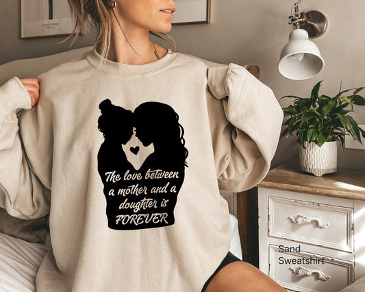 Mom and Daughter Sweatshirt, The Love Between Mother And Daughter Is Forever Shirt, Mom Hoodie, Mom Shirts, Gift for Mom Shirt, C6570