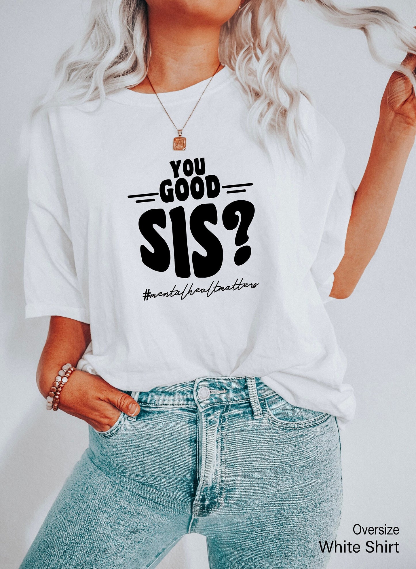 You Good Sis? Anxiety Shirt, Counselor Gift, Therapist T-Shirt, Psychologist Tee, Mental Health Awareness Shirt, C6762