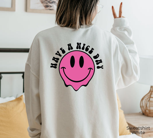 Have a Nice Day Sweatshirt, Positive Sweatshirt, Retro Smile Face Tshirt, Happy Face Tee, Words on Back, C6805