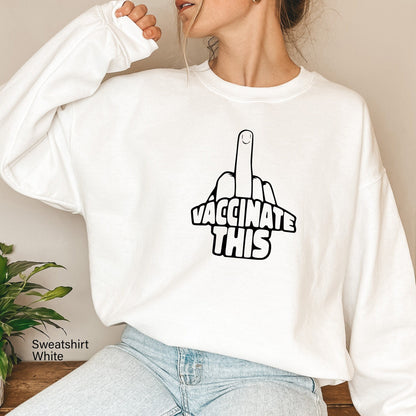 Vaccinate This Sweatshirt, Funny Shirts, Anti Vaccine Shirt Covid 19 Shirt, Coronavirus Shirt, C6470