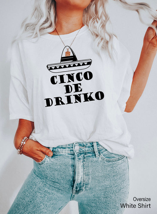 Cinco De Drinko Shirt,  Cinco Shirts, Cinco De Mayo Shirts, Shirts for Cinco de Mayo, Funny Shirts for Cinco de Mayo, C5727