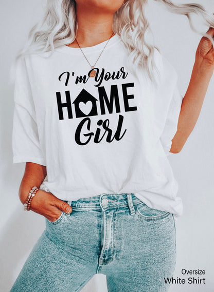 I’m Your Home Girl Real Estate Shirt,RealtorTshirts,Real Estate Hoodie,Real Estate Agent Sweatshirt,Realtor Apparel, Real Estade Gifts,C6687