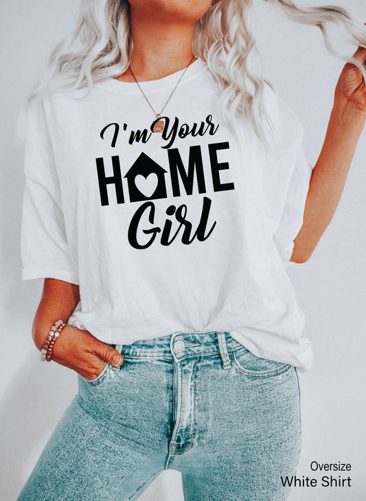 I’m Your Home Girl Real Estate Shirt,RealtorTshirts,Real Estate Hoodie,Real Estate Agent Sweatshirt,Realtor Apparel, Real Estade Gifts,C6687