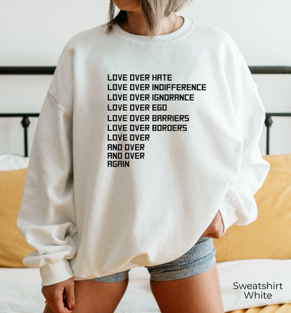 Love Over Hate Love Sweatshirt, Equality Sweatshirt, Racial Equality, Black History, Stand Together, Activist Sweatshirt Clothe Design,C5017