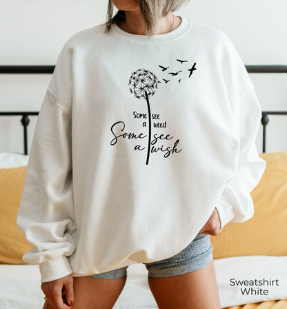 Dandelion Sweatshirt, Positive Shirt, Wish Shirt, Faith Shirt, Wild Flower Shirt, Others See A Wish Shirt, Positive Outfit, C6224