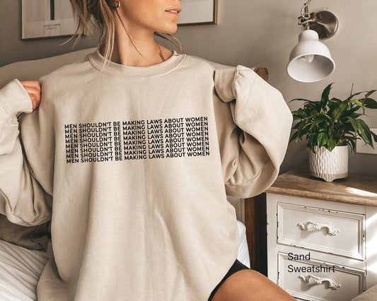 Men shouldn’t be Making laws about Women Sweatshirt,Feminist Gift Tee, Shirt,Women Empowerment Shirt Pay me Like a White Man C5665