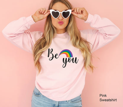 Be You Sweatshirt, Motivational Sweatshirt, LGBT Hoodie, Inspirational Sweatshirts, Pride Hoodie, Anti Racism, Lgbt Pride Shirt, C6990