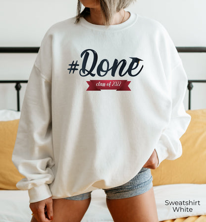 Class of 2022 Sweatshirt, #Done Class of 2022 Hoodie, Senior Class of 2022 Sweatshirt, Graduation Gift for Her, Grad Hoodie, C6936
