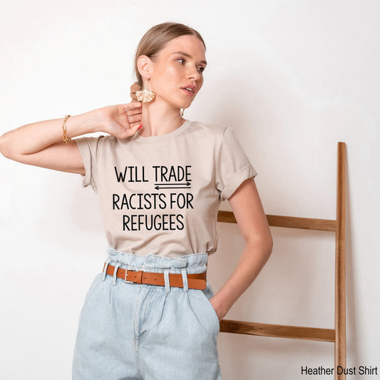 Will Trade Racists For Refugees - Anti Racism Shirt, Protest Shirt Shirt, Refugee Shirt, Immigrant Shirt, Equality Shirt, C5086