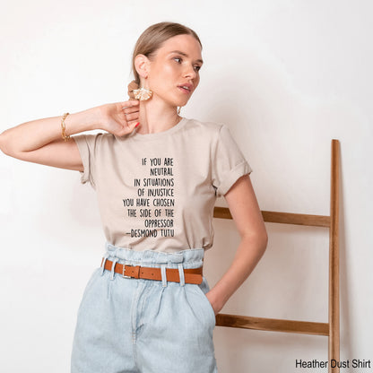 If You Are Neutral In Situations of Injustice Shirt, Justice Shirt, Clothe Design, C5036