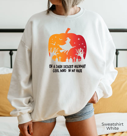 Halloween Sweatshirt,On A Dark Desert Highway Cool Wind In My Hair Tee,Witch,Spooky Witch Shirts,Gift for Halloween,Halloween Costumes,C7053