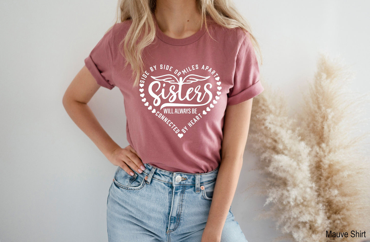 Sisters T shirt, Best Sister shirt, Side by Side or miles Apart, Sisters Will Always Be Connected By Heart T-Shirt,Matching Friend Tee,C5825