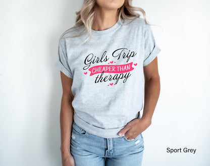 Girls Trip Shirts, Girls Trip Cheaper Than Therapy Shirts, Girls Weekend Shirt, Girls Vacation, Girls Camping Shirt, C6973
