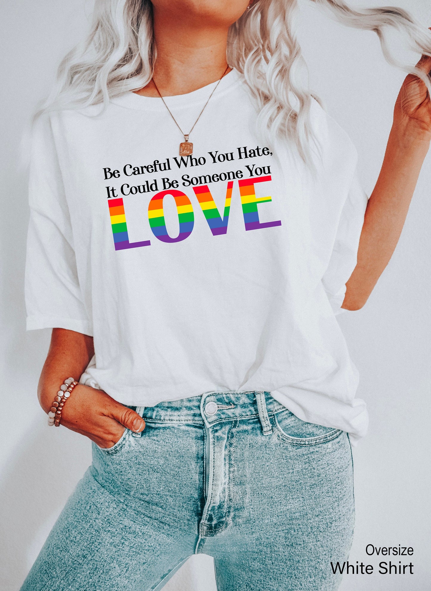 Be Careful Who You Hate It Could Be Someone You Love Sweatshirt, Pride Rainbow Hoodie, Equality Pride Sweatshirt, LGBT Pride Hoodie, C7005