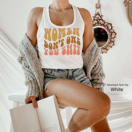 Feminist Shirt,Women Don't Owe You Shit Shirt,Feminist Tanks,Retro Feminist Tank Tops,Trendy Feminist Shirt for Women,Empowerment Gift,C6626
