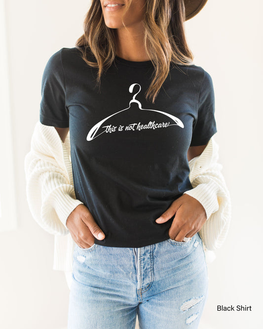 This Is Not Healthcare Shirt,Pro Choice Shirt,Feminist Tee,Womens Rights Shirt,My Body My Choice,Reproductive Rights,Feminist Clothing,C7118