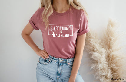 Abortion Is Healthcare Shirt, Abortion Rights, My Body My Choice Shirt, Reproductive Freedom,Womens Reproductive Rights,C7111