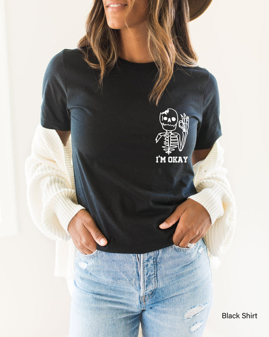 Skeleton Shirt,Cute Spooky Hoodie,Skeleton I'm Okay Sweatshirt,Funny Skeleton Tshirt,This is Okay Tee,Spooky Gifts,Pocket Size T-Shirt,C6397