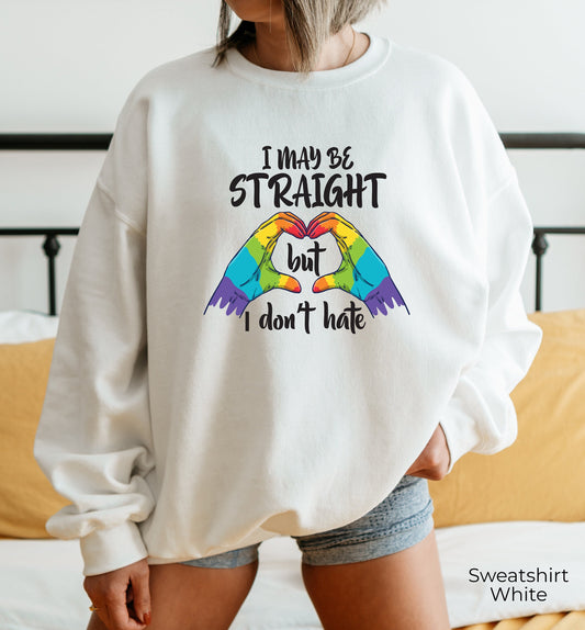 Women's Pride Ally Sweatshirt, LGBTQ Hoodie, Straight But Don't Hate Sweatshirts, LGBT Hoodies, Gay Trans Support Tee Woman, C7015