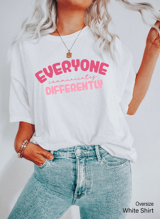 Everyone Communicate Differently Shirt, Autism Support Shirt, Autism Aware Shirt, Autism Shirt, Gift For Autism, C6670